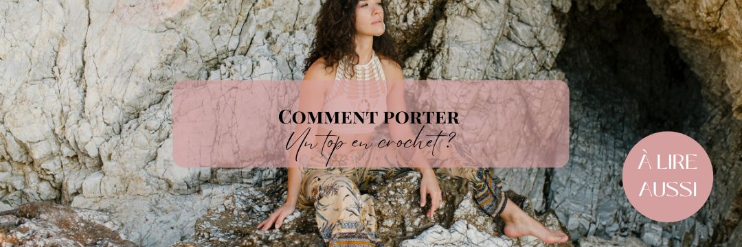 Comment porter un top en crochet